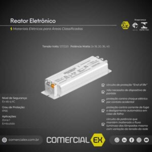 reator eletrônico à Prova de Explosão, contendo informações técnicas do produto, indicado para uso em luminárias Ex em áreas classificadas